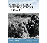 German Field Fortifications 1939 - 1945, Fortress, 23 Gordon L. Rottman (Auteur)