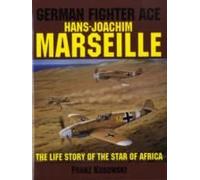 German Fighter Ace HansJoachim Marseille by Franz Kurowski Franz Kurowski (Auteur)