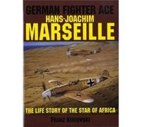 German Fighter Ace HansJoachim Marseille by Franz Kurowski Franz Kurowski (Auteur)
