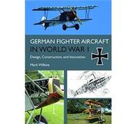 German Fighter Aircraft in World War I by Mark C. Wilkins Unknown (Auteur)