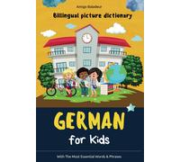 German For Kids: Billingual Picture Dictionary - With The Most Essential Words And Phrases
