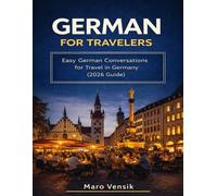 German for Travelers: Easy Phrasebook & Conversations for Hotels, Restaurants, Transportation, and Everyday Situations in Germany (2026 Guide)