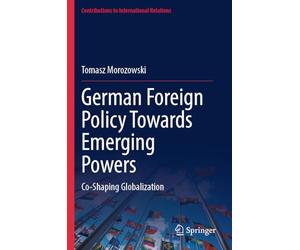 German Foreign Policy Towards Emerging Powers: Co-Shaping Globalization