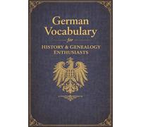 German Genealogy Vocabulary: A Practical Guide to Old German Script, Family History Terms, Church Records, Civil Registration, and Historical Documents