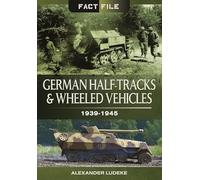 German Half-Tracks and Wheeled Vehicles: 1939-1945