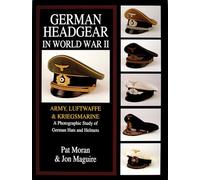 German Headgear in World War II: Army/Luftwaffe/Kriegsmarine : A Photographic Study of German Hats and Helmets (1)