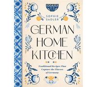 German Home Kitchen Traditional Recipes That Capture the Flavors of Germany - Sophie Sadler - Rock Point - ebook (ePub) - Livre