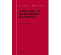 German Idealism And The Problem Of Knowledge: