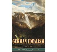 German Idealism: The Struggle Against Subjectivism, 1781-1801
