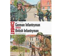 German Infantryman vs British Infantryman: France 1940