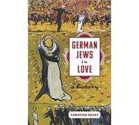 German Jews in Love by Christian Bailey Christian Bailey (Auteur)
