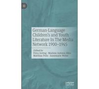 German-Language Children's And Youth Literature In The Media Network 1900-1945.