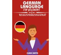 GERMAN LANGUAGE FOR BEGINNERS: Speak, Read, and Understand German in 30 Days with Easy Lessons, Core Vocabulary, and Real-Life Practice