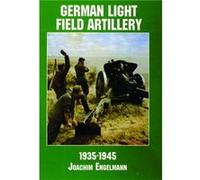 German Light Field Artillery in World War II by Ltd. Schiffer Publishing Joachim Engelmann (Auteur)