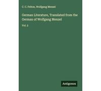 German Literature, Translated from the German of Wolfgang Menzel: Vol. 2
