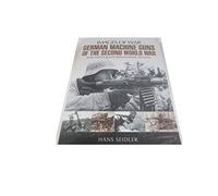 German Machine Guns of the Second World War: Rare Potographs from Wartime Archives