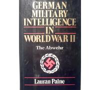 German Military Intelligence in World War II: The Abwehr