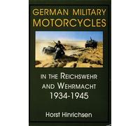 German Military Motorcycles: In the Reichswehr and Wehrmacht 1934-1945