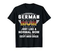German Mom Just Like Normal Mom Except Much Cooler Mothers T-Shirt