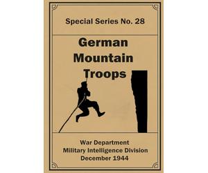 German Mountain Troops: Special Series No. 28.