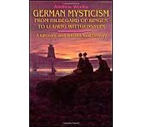 German Mysticism From Hildegard Of Bingen To Ludwig Wittgenstein