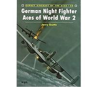 German Night Fighter Aces of World War 2, Aircraft of the Aces Jerry Scutts (Auteur)