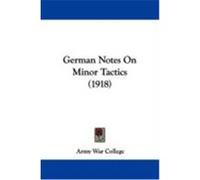 German Notes on Minor Tactics (1918) Army War College (Auteur)