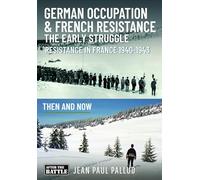 German Occupation & French Resistance: Resistance in France 1940-1944