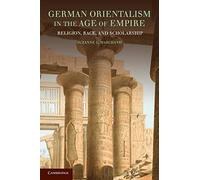 German Orientalism in the Age of Empire: Religion, Race, and Scholarship