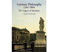 German Philosophy 1760-1860 Terry P. Pinkard (Auteur)