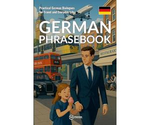 German Phrasebook: Practical German Dialogues for Travel and Everyday Life