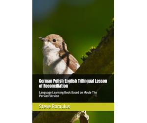 German Polish English Trilingual Lesson of Reconciliation: Language Learning Book Based on Movie The Persian Version