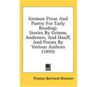 German Prose and Poetry for Early Reading: Stories by Grimm, Andersen, and Hauff, and Poems by Various Authors (1895)