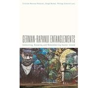 German-Rapanui Entanglements: Collecting, Knowing and Remembering Easter Island