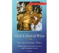 German Reader, Intermediate B2/Advanced Low/Mid - Mein Leben In Wien - 3. Teil / My Life In Vienna - Part 3