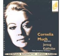 German Romantic Opera Arias: Cornelia Much, soprano; Jansug Kakhidze, Tbilisi Symphony Orchestra by Unknown (0100-01-01?