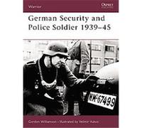 Gordon Williamson – German Security and Police Soldier 1939-45 – Osprey Publishing