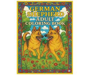 German Shepherd Adult Coloring Book for German Shepherd lovers | Help Calm the Mind, Relax, and have Fun | 8.5 x 11 inches: 25 Pages | Original Designs