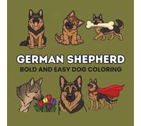German Shepherd Coloring Book: 50 Bold and Easy Designs: Simple Dog Illustrations for Kids, Seniors, and Stress Relief