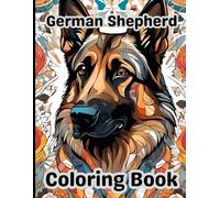 German Shepherd Coloring Book for Adults: Gorgeous, Stress-Relieving Designs for All Skill Levels