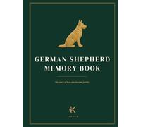German Shepherd Memory Book: A Keepsake Journal for Your German Shepherd: From Gotcha Day Through the Years: Firsts, Milestones, Adventures & Memories