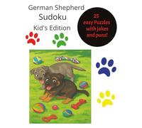 German Shepherd Sudoku Kid's Edition book: 25 easy sudoku puzzles with puns, German Shepherd inspired | 8.5x11 inches, 50 pages | German Shepherd jokes with brain building fun puzzles