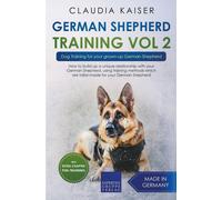 German Shepherd Training Vol 2 - Dog Training For Your Grown-Up German Shepherd