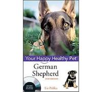 German Shepherd, Your Happy Healthy Pet Liz Palika (Auteur)