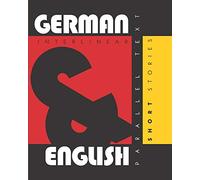 German Short Stories: Dual Language German-English, Interlinear & Parallel Text