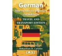 German Short Stories for Beginners (A1) Skill Level - Travel and Transport Edition - German Reading Practice
