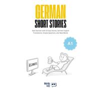 German Short Stories for Beginners - A1: Start German with 20 Easy Stories, German-English Translations, Simple Questions, and New Words.