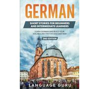 German Short Stories for Beginners and Intermediate Learners: Learn German and Build Your Vocabulary the Fun and Easy Way (2nd Edition)