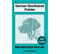 German Shorthaired Pointer Word Search Puzzle Book: Over 100 Fun Word Search Puzzles Celebrating the German Shorthaired Pointer - Perfect for Owners, Dog Lovers, and Puzzle Fans of All Ages