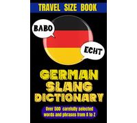 German Slang Dictionary: Essential Colloquial German for Students, Travelers, and Enthusiasts, Your Essential Guide to German Street Talk